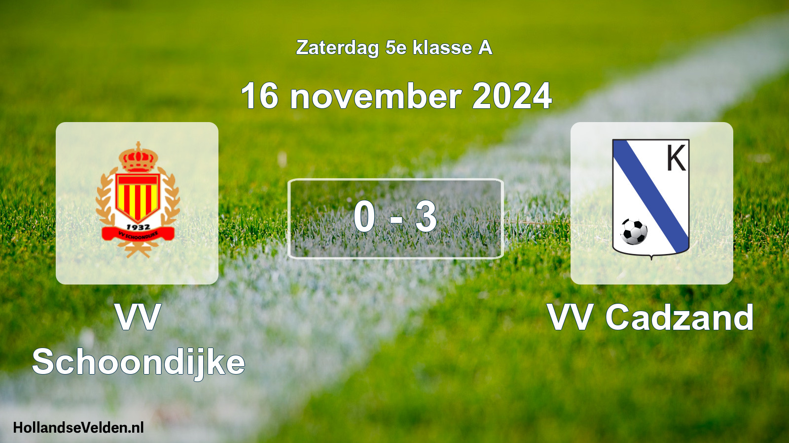 Total number of matches played: VV Schoondijke - VV Cadzand 0 - 3 (16 November 2024)