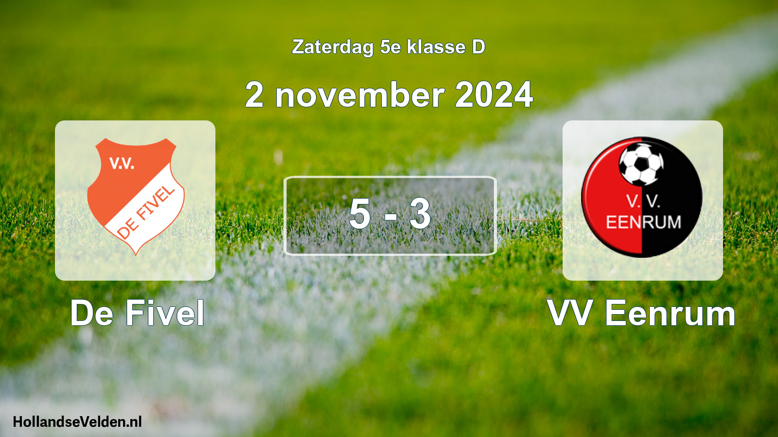 Total number of matches played: De Fivel - VV Eenrum 5 - 3 (2 November 2024)