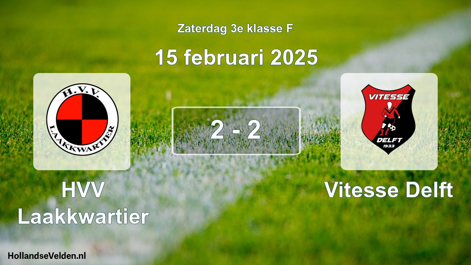 Total number of matches played: HVV Laakkwartier - Vitesse Delft 2 - 2 (15 February 2025)