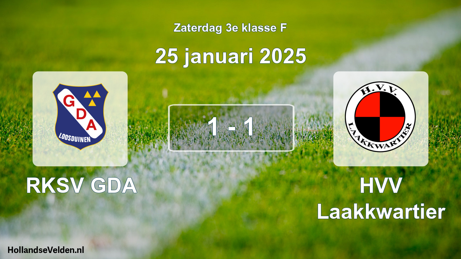 Total number of matches played: RKSV GDA - HVV Laakkwartier 1 - 1 (25 January 2025)