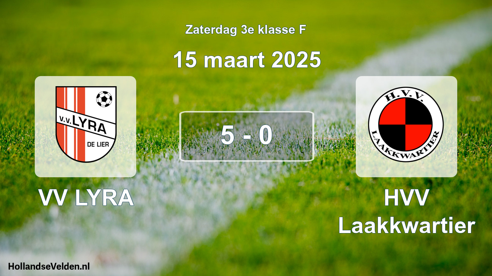 Total number of matches played: VV LYRA - HVV Laakkwartier 5 - 0 (15 March 2025)