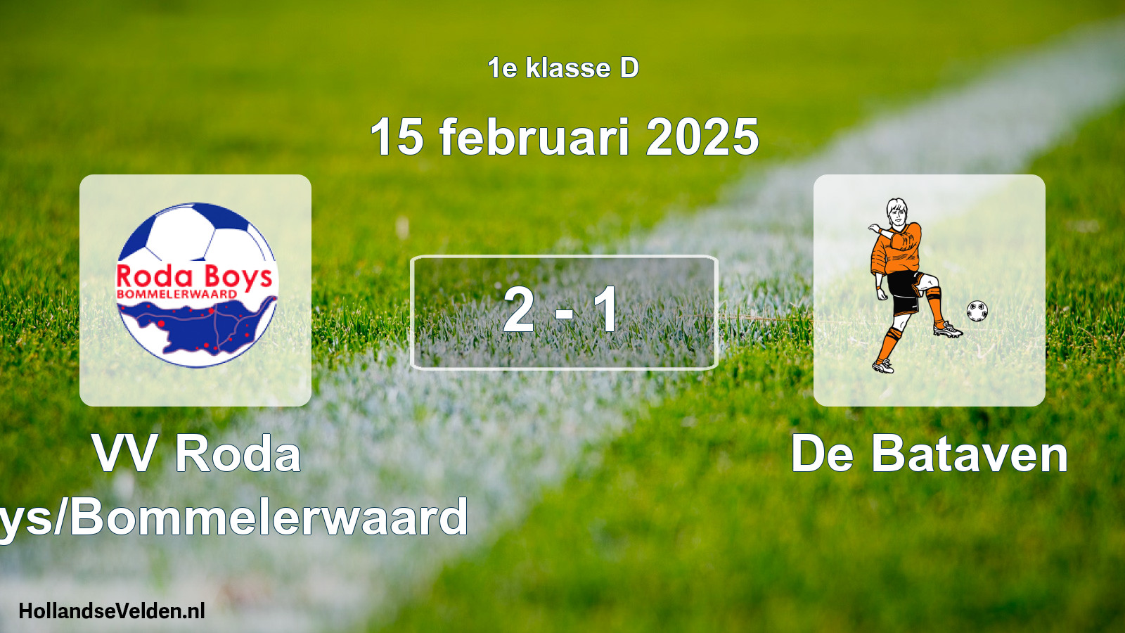 Total number of matches played: VV Roda Boys/Bommelerwaard - De Bataven 2 - 1 (15 February 2025)
