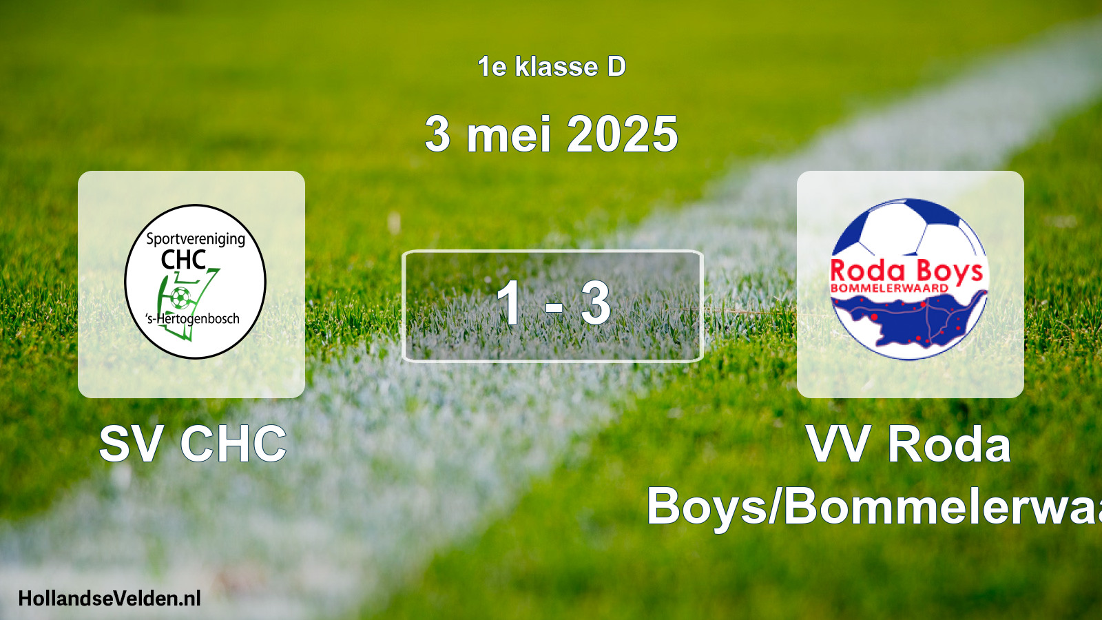 Total number of matches played: SV CHC - VV Roda Boys/Bommelerwaard 1 - 3 (3 May 2025)