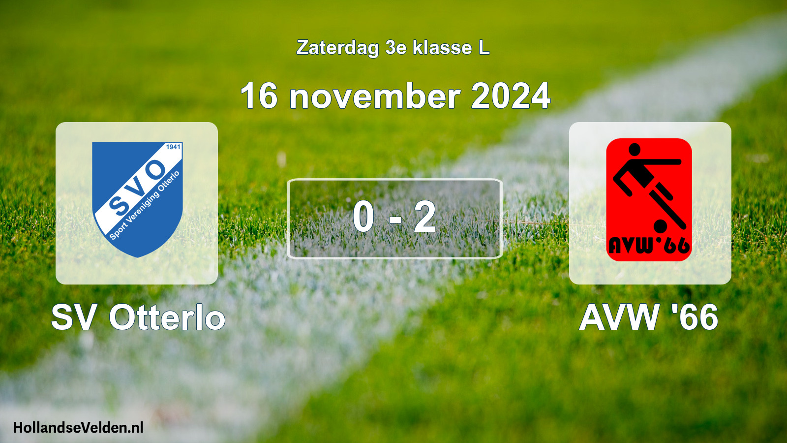 Total number of matches played: SV Otterlo - AVW '66 0 - 2 (16 November 2024)