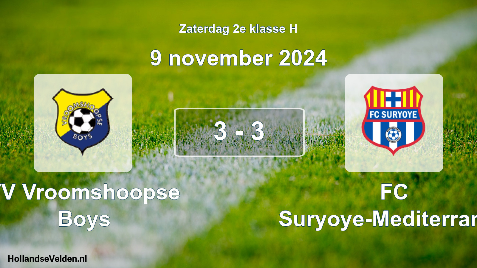 Total number of matches played: VV Vroomshoopse Boys - FC Suryoye-Mediterraneo 3 - 3 (9 November 2024)