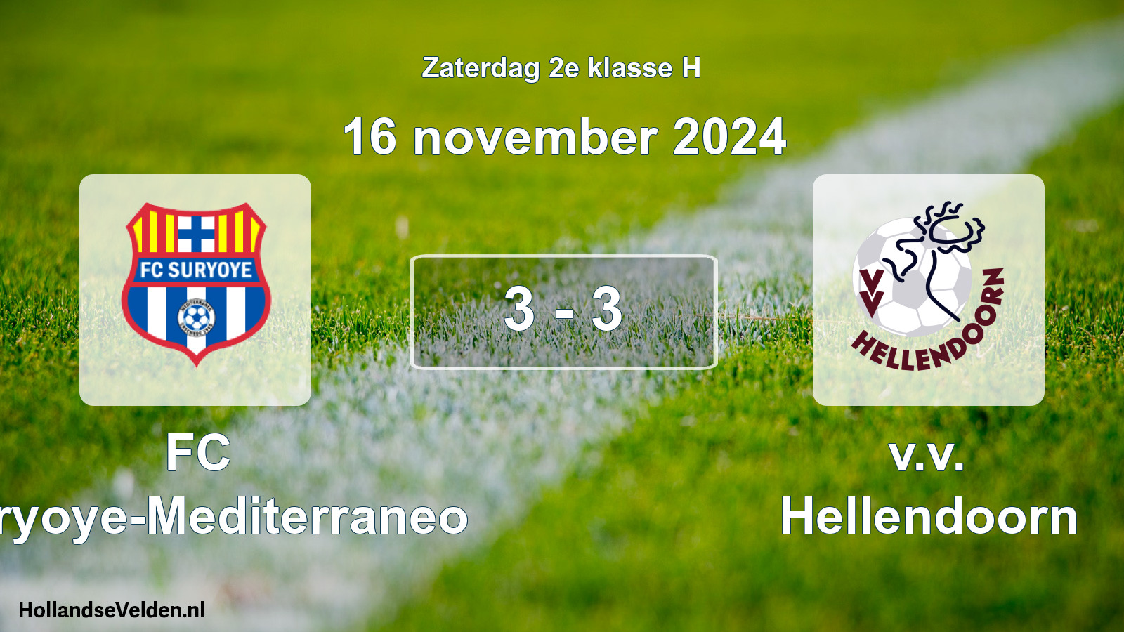 Total number of matches played: FC Suryoye-Mediterraneo - v.v. Hellendoorn 3 - 3 (16 November 2024)