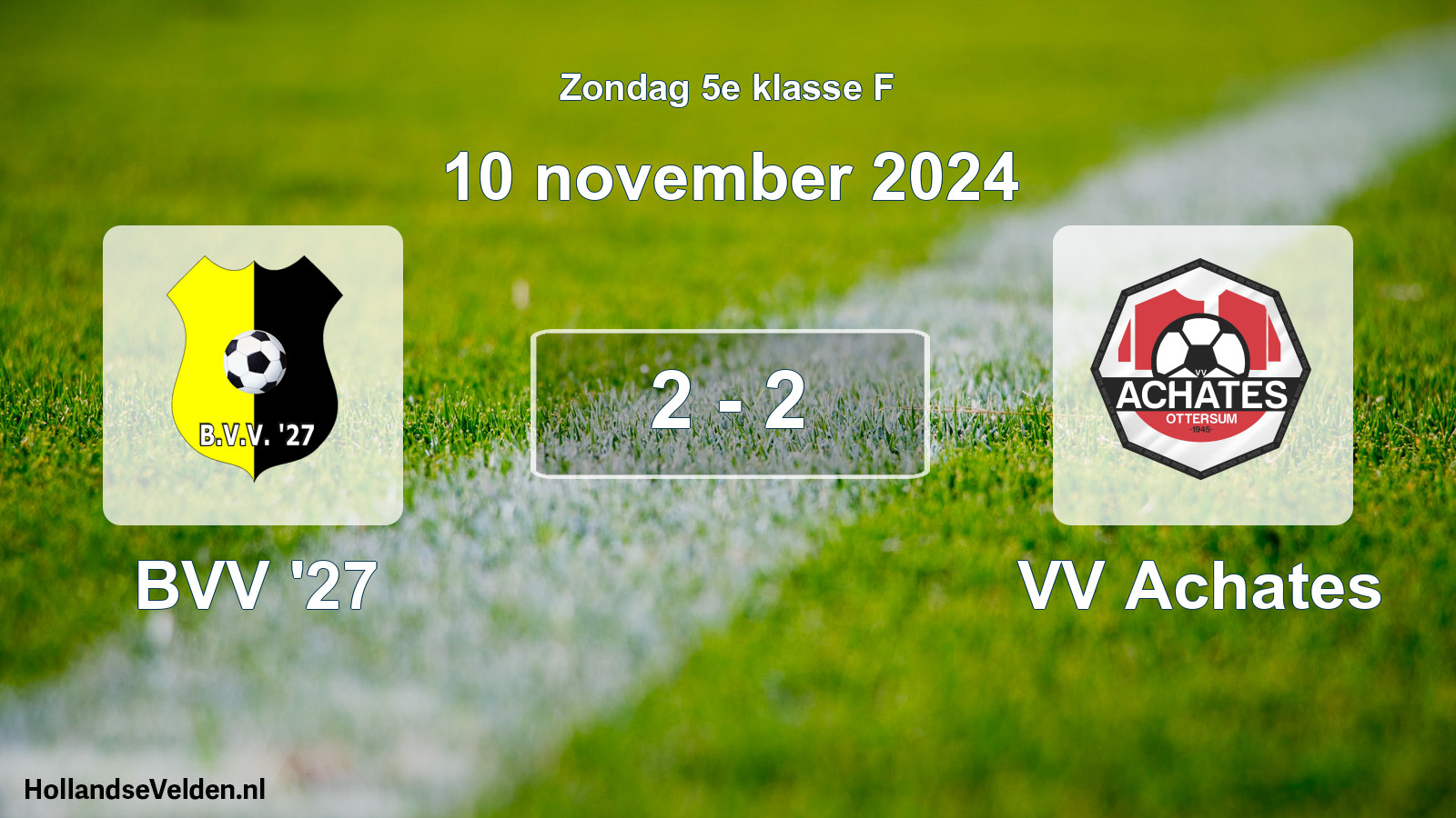 Total number of matches played: BVV '27 - VV Achates 2 - 2 (10 November 2024)