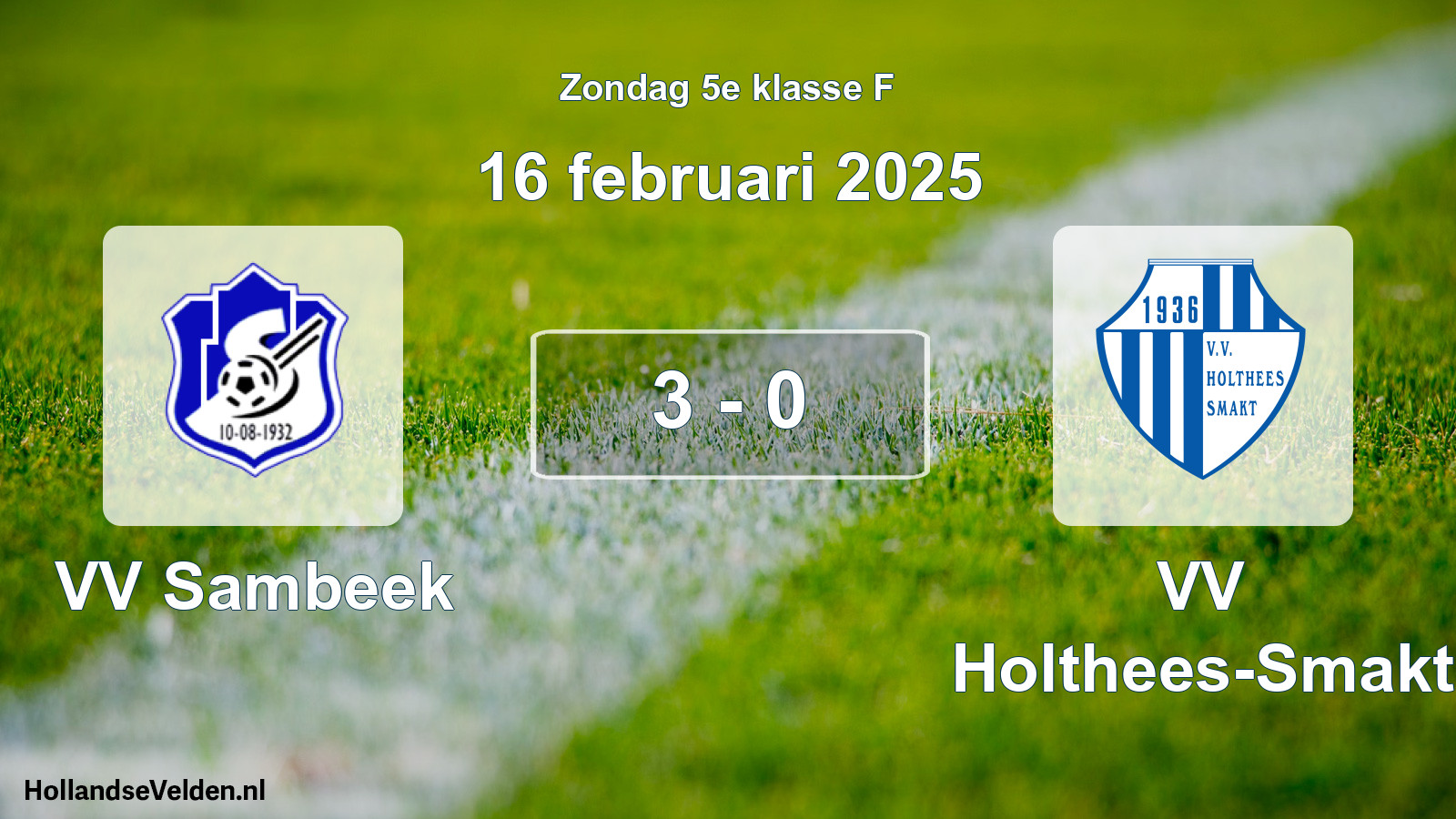 Total number of matches played: VV Sambeek - VV Holthees-Smakt 3 - 0 (16 February 2025)