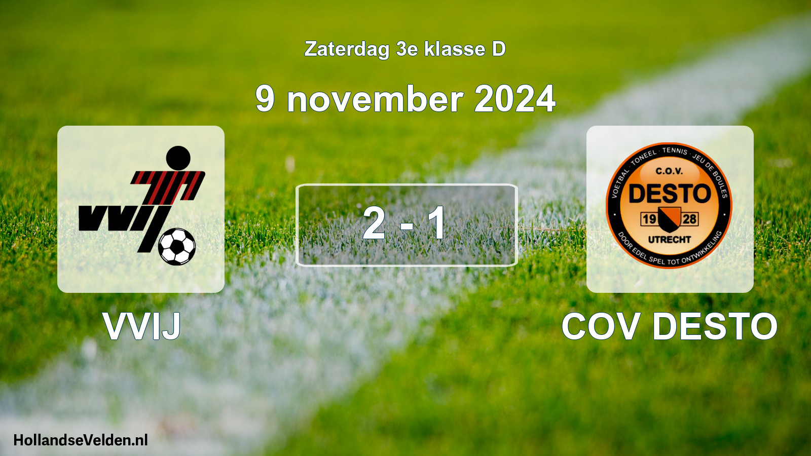 Total number of matches played: VVIJ - COV DESTO 2 - 1 (9 November 2024)