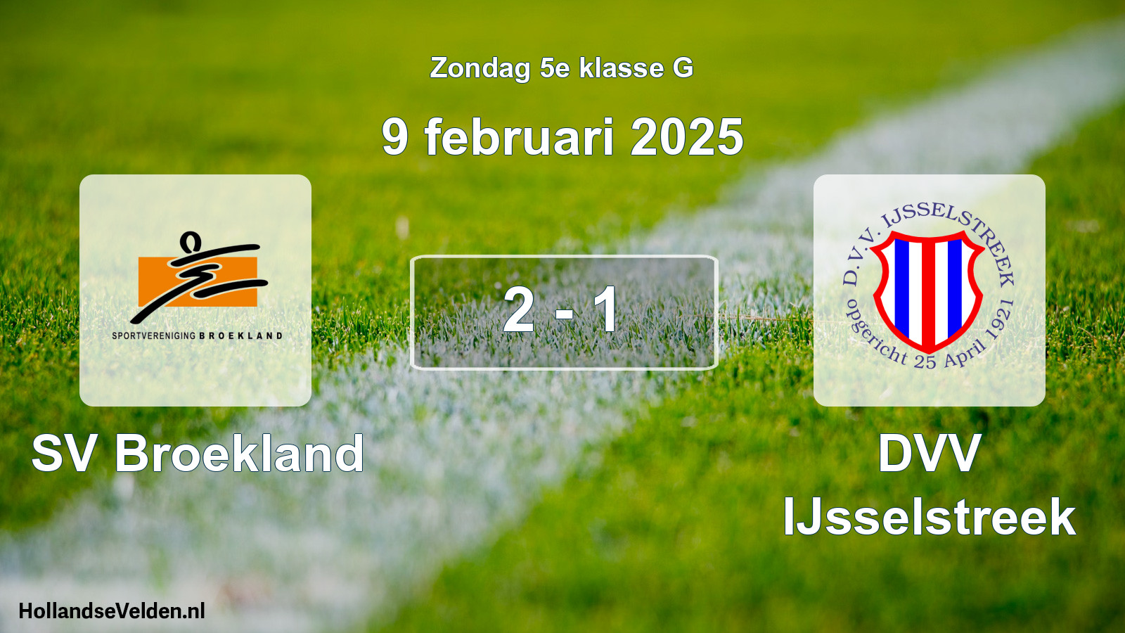 Total number of matches played: SV Broekland - DVV IJsselstreek 2 - 1 (9 February 2025)