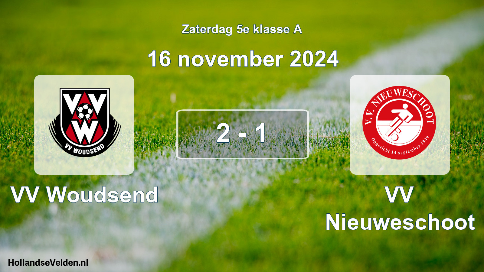 Total number of matches played: VV Woudsend - VV Nieuweschoot 2 - 1 (16 November 2024)