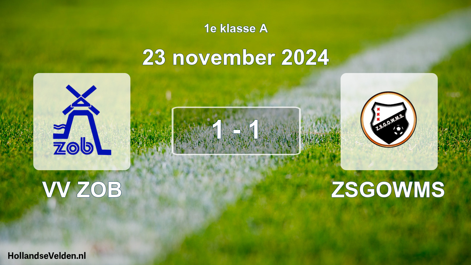Total number of matches played: VV ZOB - ZSGOWMS 1 - 1 (23 November 2024)