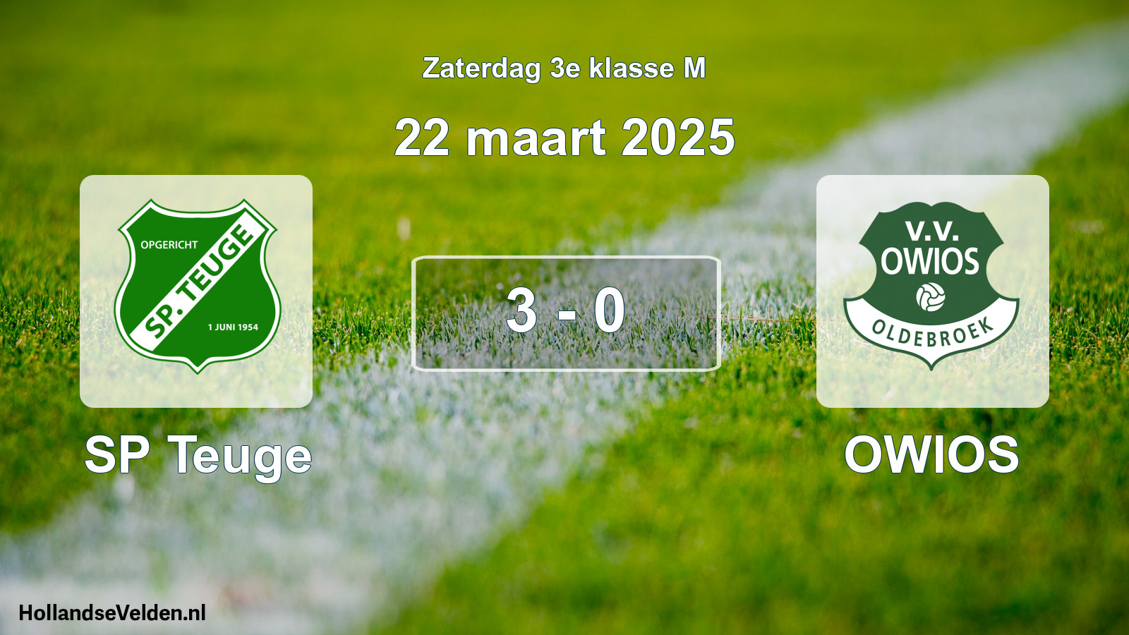 Total number of matches played: SP Teuge - OWIOS 3 - 0 (22 March 2025)