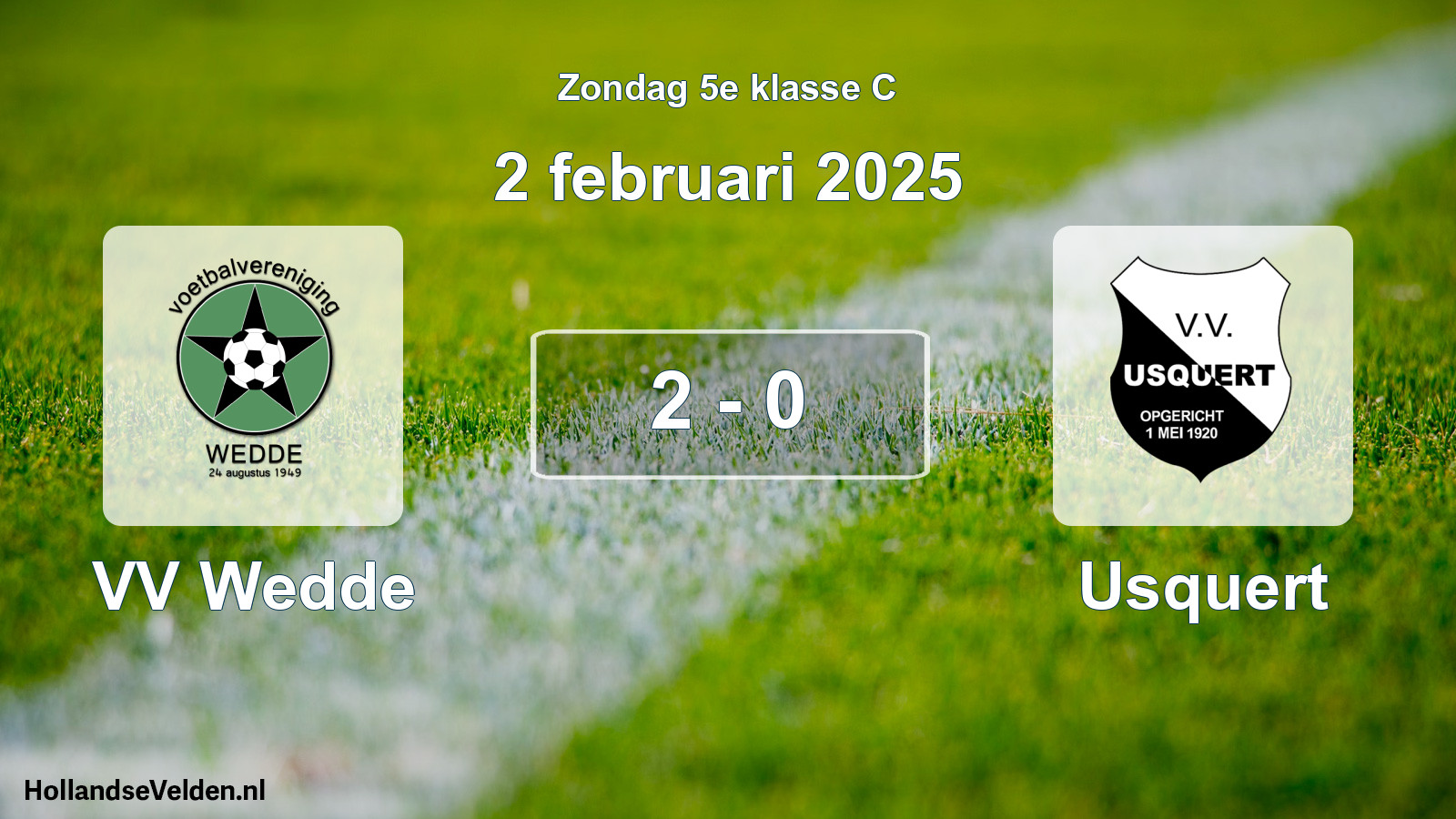Total number of matches played: VV Wedde - Usquert 2 - 0 (2 February 2025)