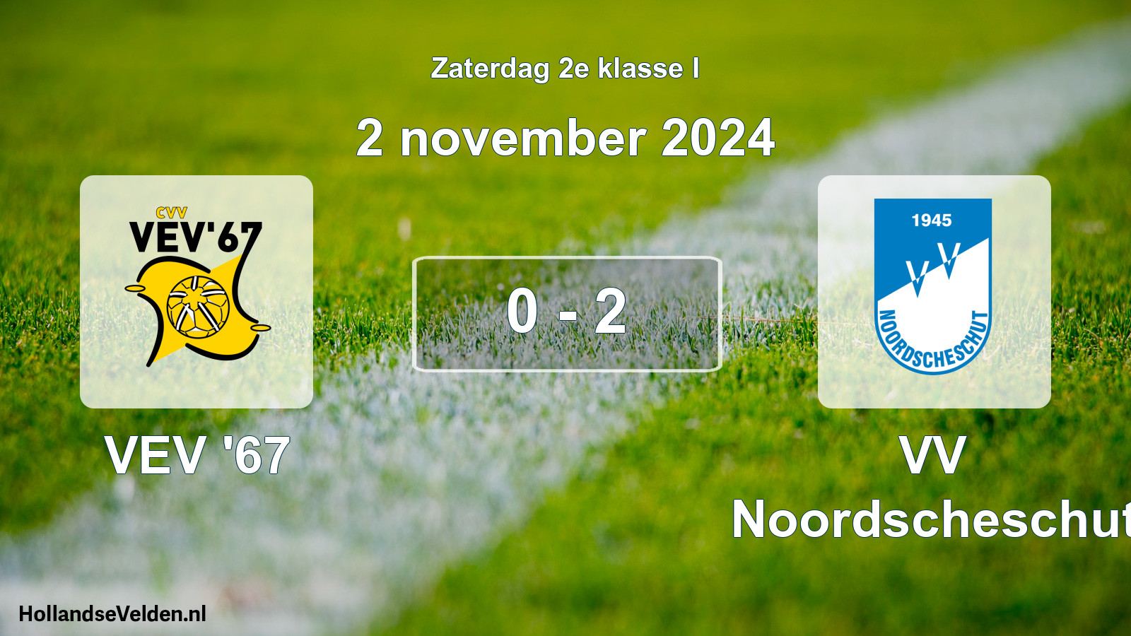 Total number of matches played: VEV '67 - VV Noordscheschut 0 - 2 (2 November 2024)