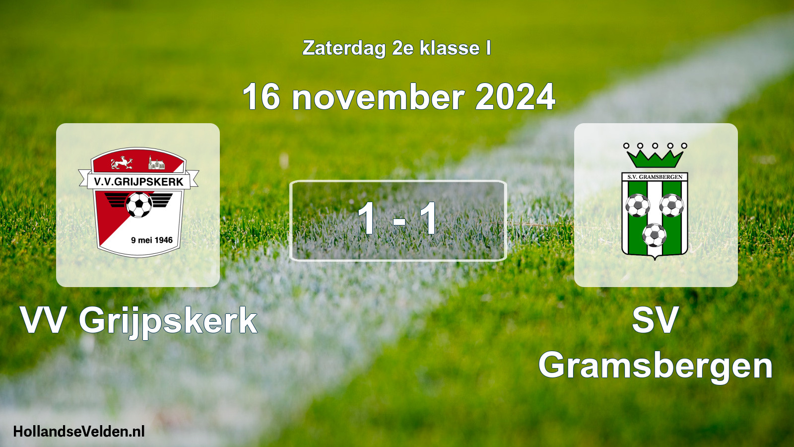 Total number of matches played: VV Grijpskerk - SV Gramsbergen 1 - 1 (16 November 2024)