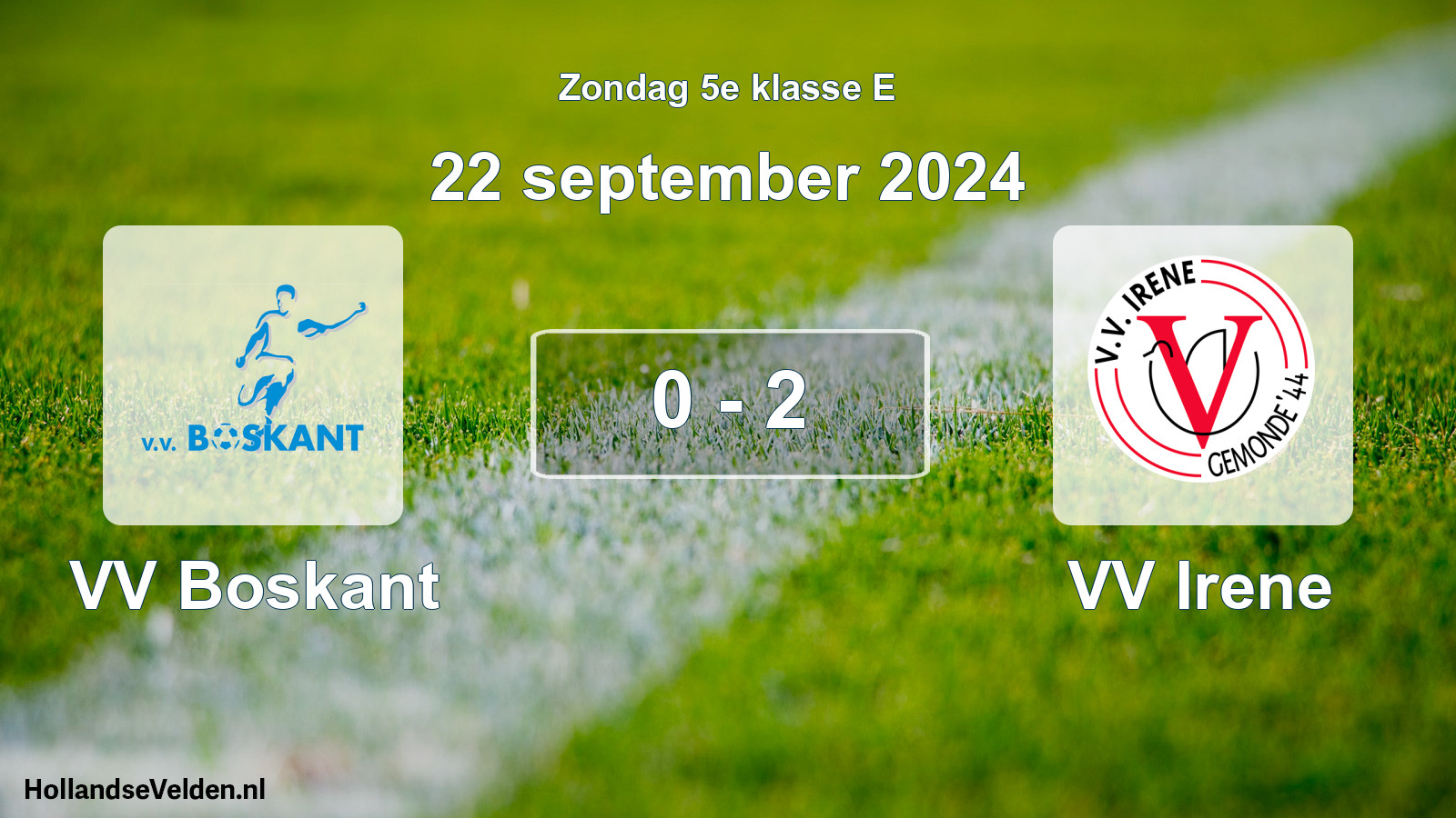 Total number of matches played: VV Boskant - VV Irene 0 - 2 (22 September 2024)