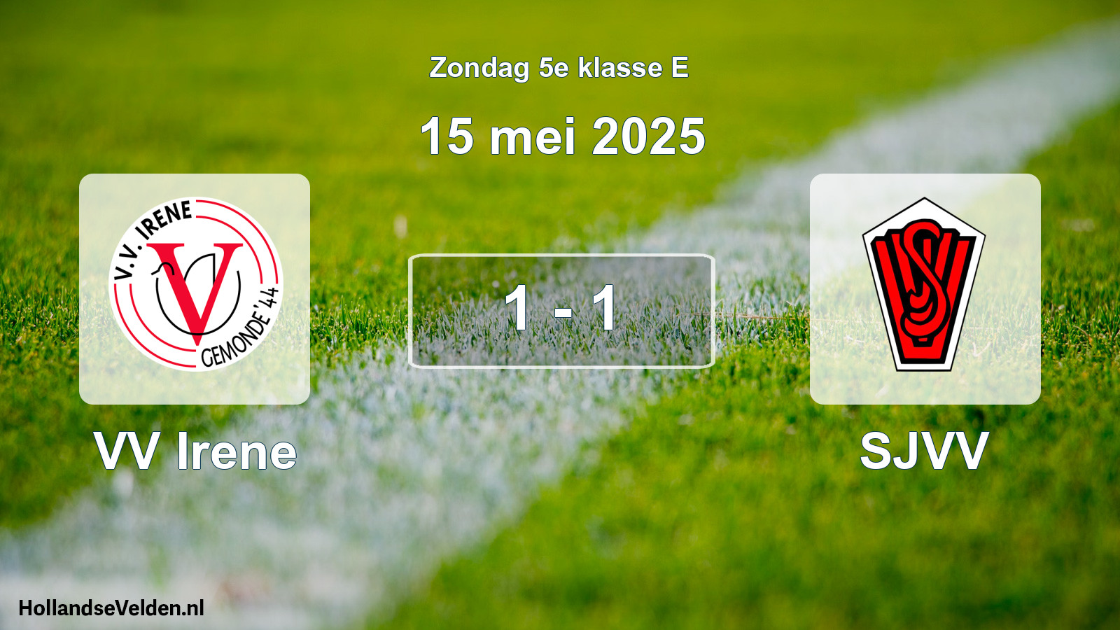 Total number of matches played: VV Irene - SJVV 1 - 1 (15 May 2025)