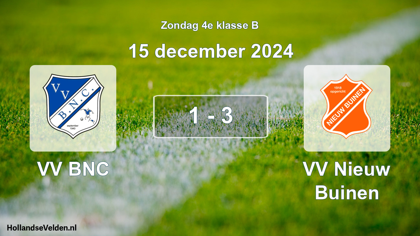 Total number of matches played: VV BNC - VV Nieuw Buinen 1 - 3 (15 December 2024)