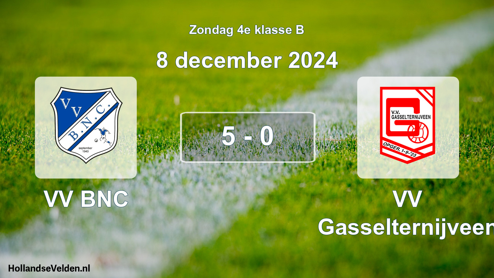 Total number of matches played: VV BNC - VV Gasselternijveen 5 - 0 (8 December 2024)