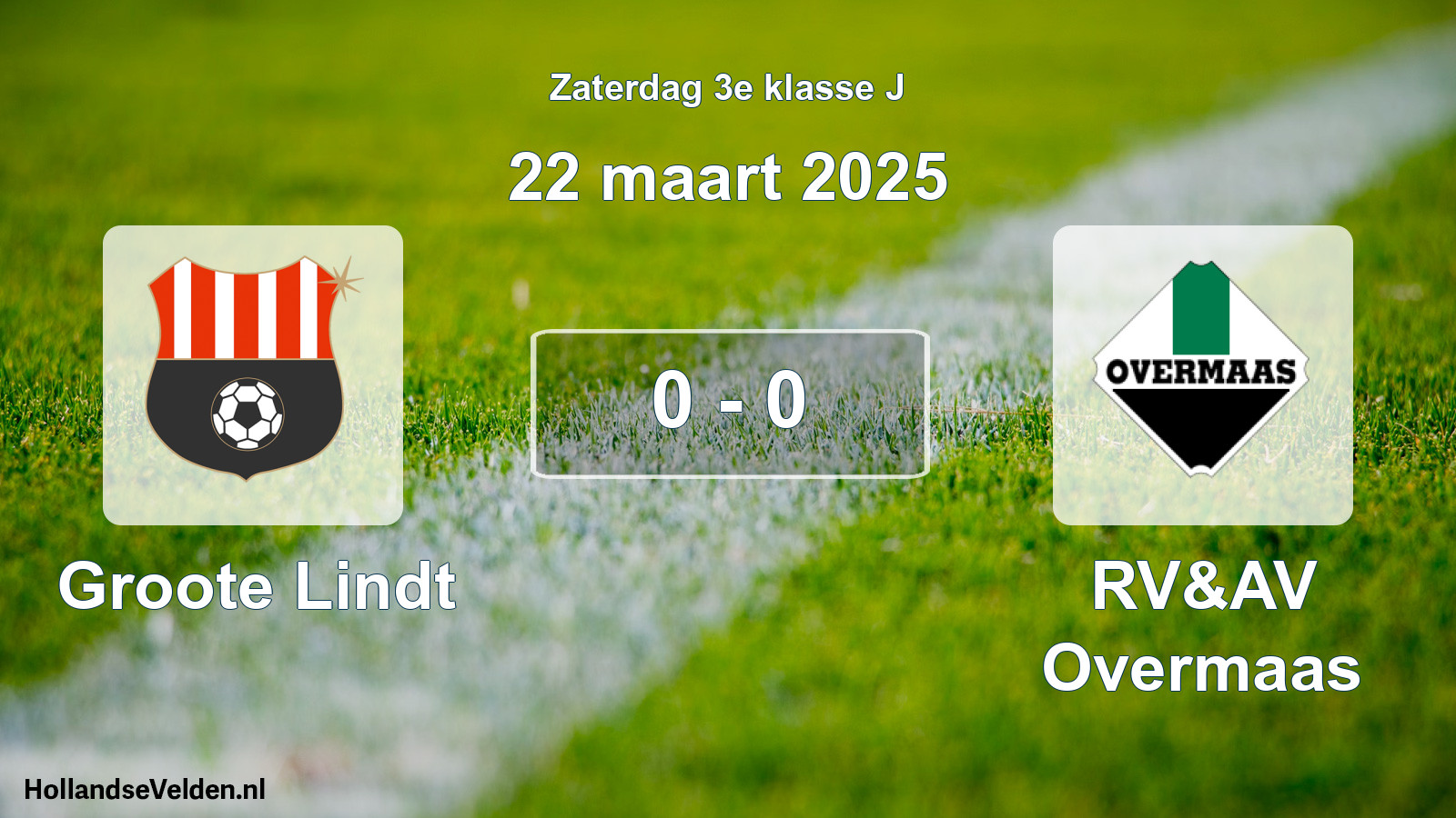 Total number of matches played: Groote Lindt - RV&AV Overmaas 0 - 0 (22 March 2025)