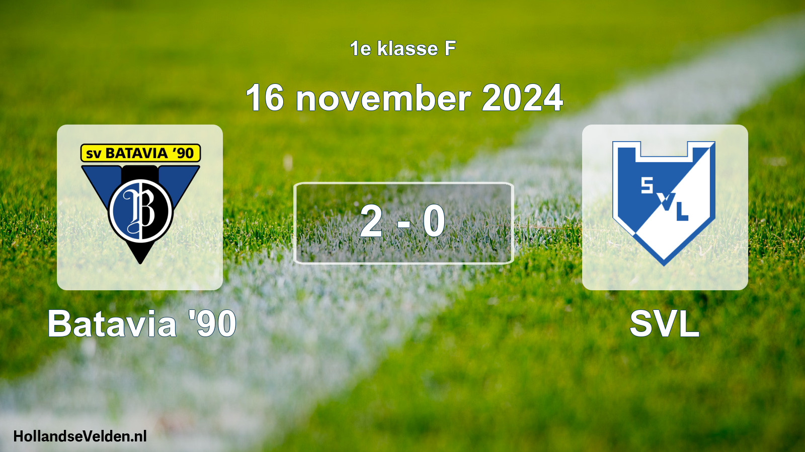 Total number of matches played: Batavia '90 - SVL 2 - 0 (16 November 2024)