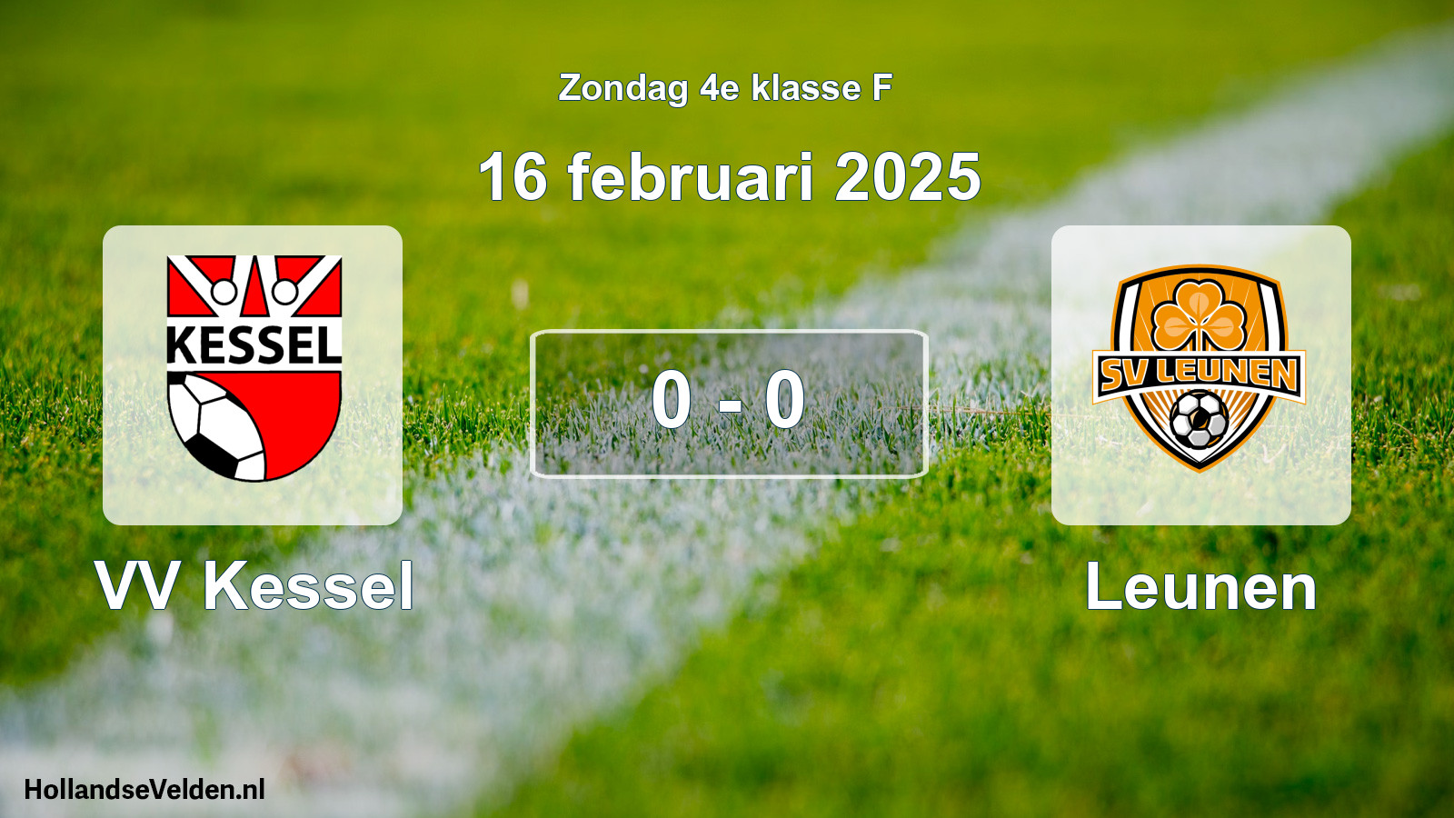 Total number of matches played: VV Kessel - Leunen 0 - 0 (16 February 2025)