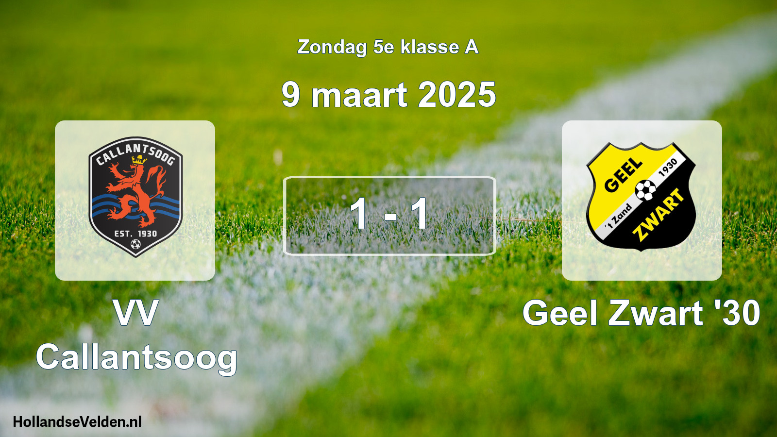 Total number of matches played: VV Callantsoog - Geel Zwart '30 1 - 1 (9 March 2025)