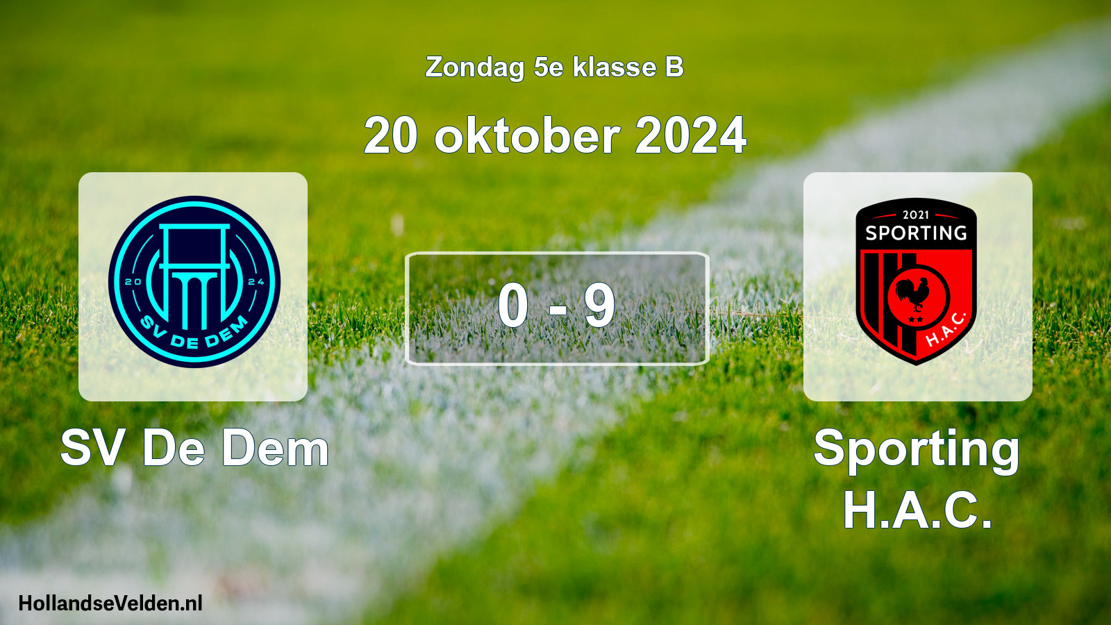 Total number of matches played: SV De Dem - Sporting H.A.C. 0 - 9 (20 October 2024)