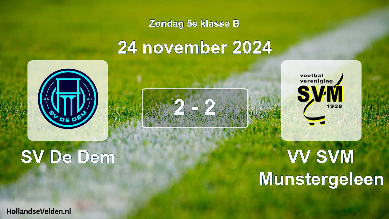 Total number of matches played: SV De Dem - VV SVM Munstergeleen 2 - 2 (24 November 2024)