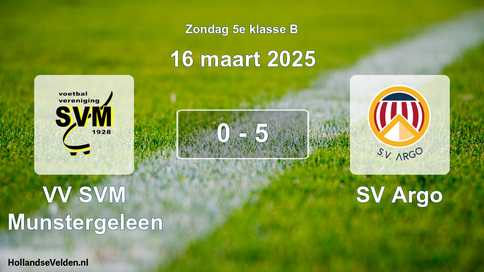 Total number of matches played: VV SVM Munstergeleen - SV Argo 0 - 5 (16 March 2025)