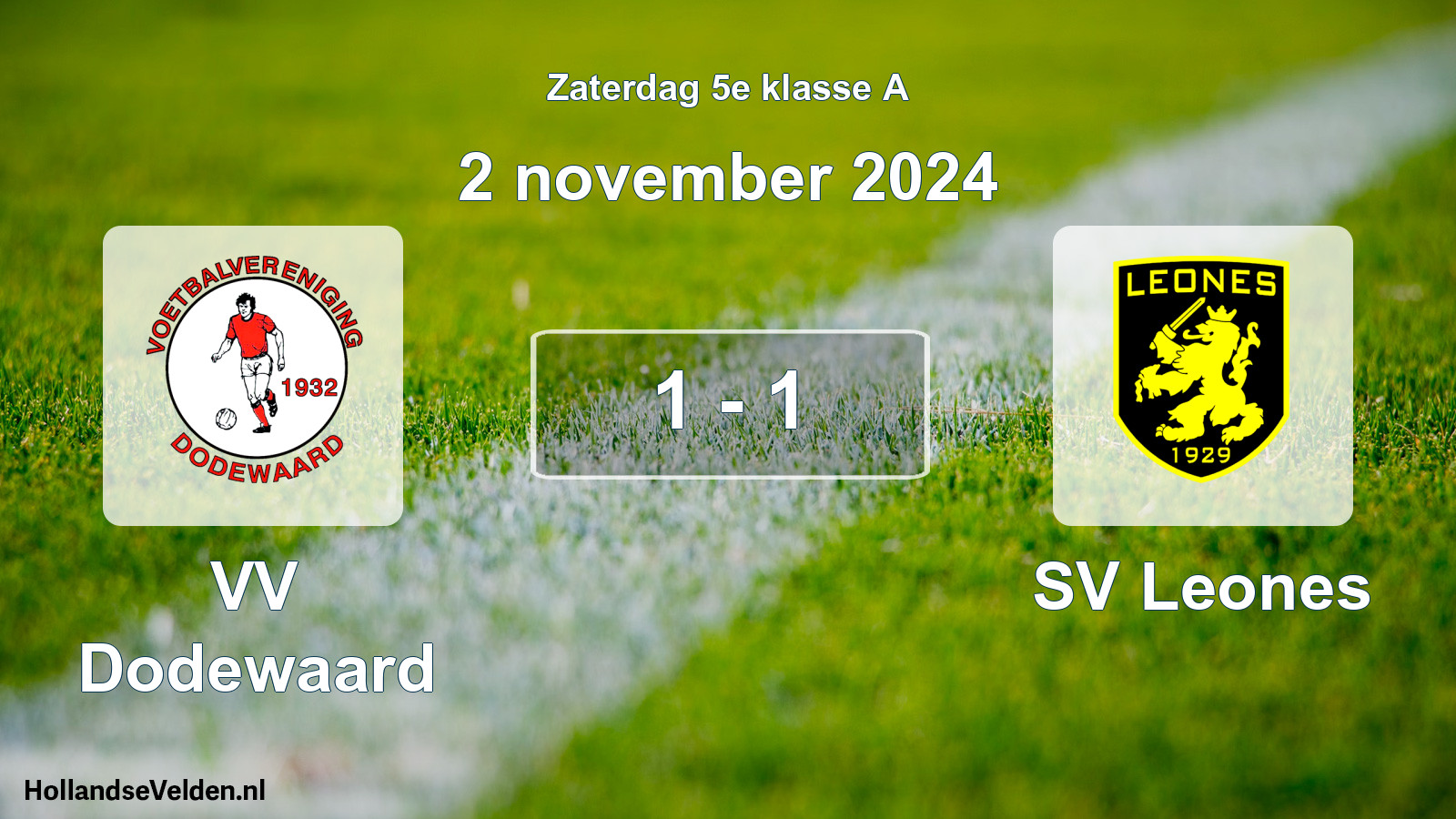 Total number of matches played: VV Dodewaard - SV Leones 1 - 1 (2 November 2024)