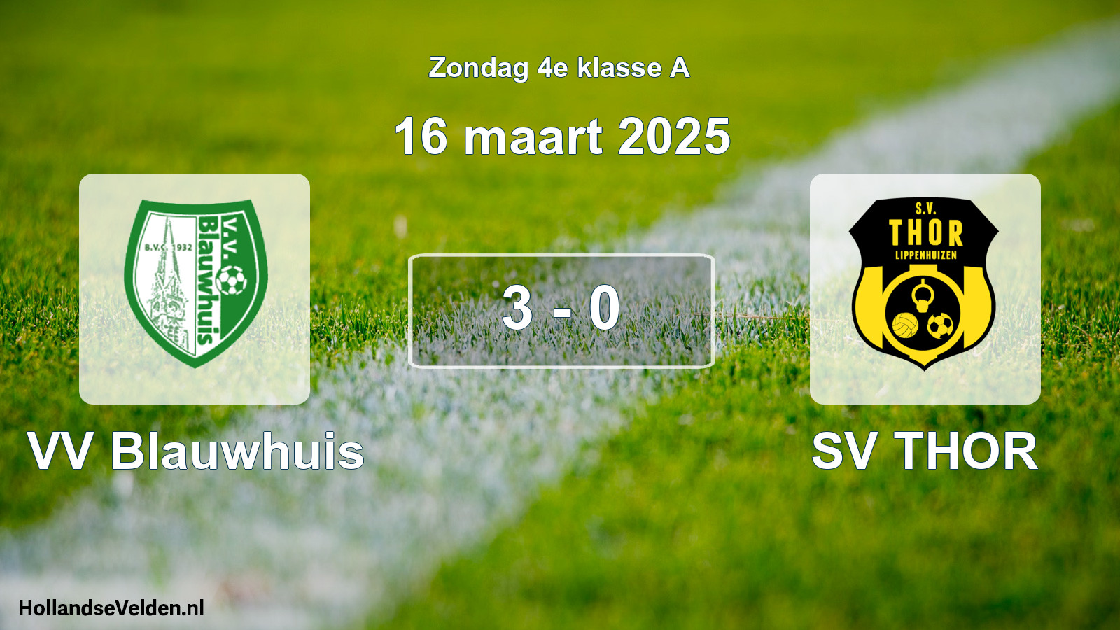 Total number of matches played: VV Blauwhuis - SV THOR 3 - 0 (16 March 2025)