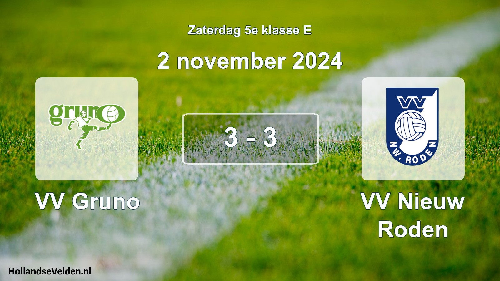 Total number of matches played: VV Gruno - VV Nieuw Roden 3 - 3 (2 November 2024)