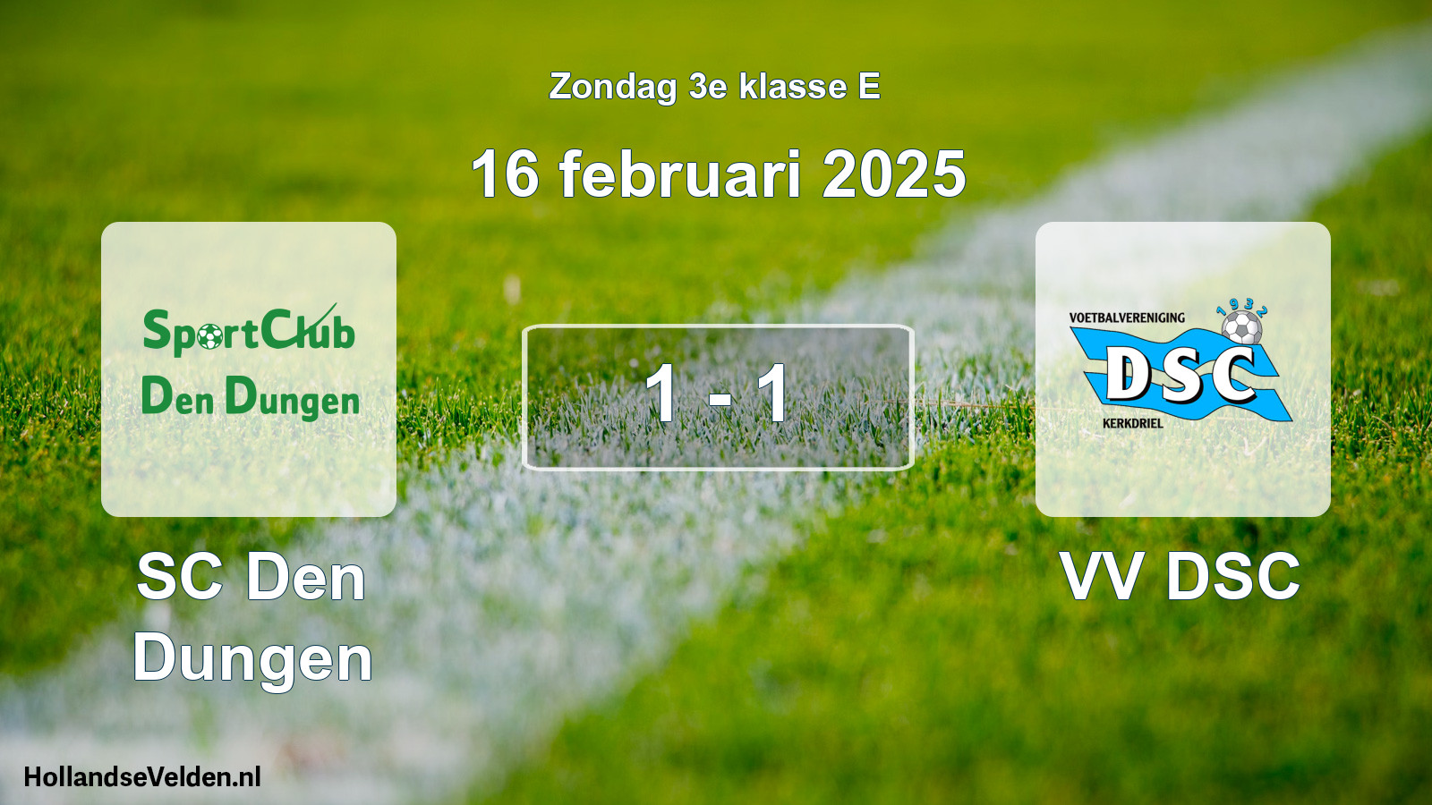 Total number of matches played: SC Den Dungen - VV DSC 1 - 1 (16 February 2025)