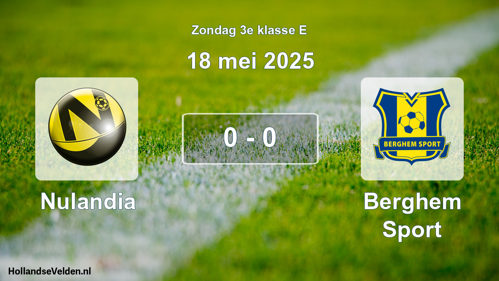 Total number of matches played: Nulandia - Berghem Sport 0 - 0 (18 May 2025)