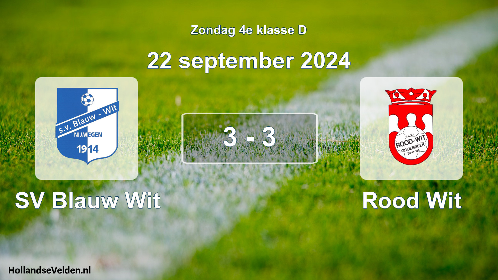 Total number of matches played: SV Blauw Wit - Rood Wit 3 - 3 (22 September 2024)