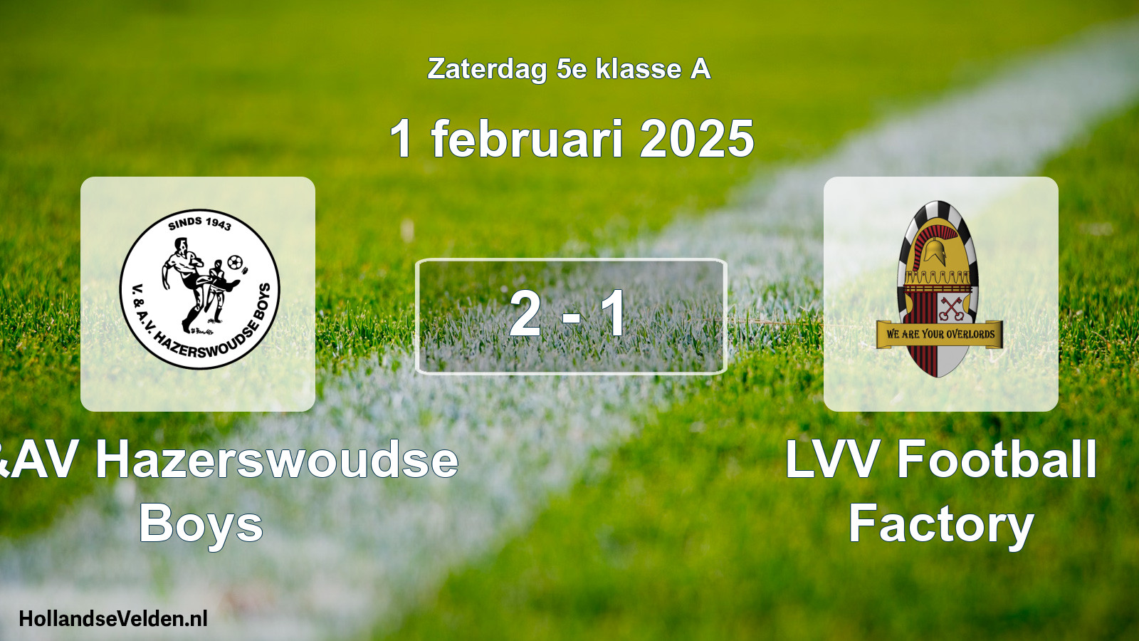 Total number of matches played: V&AV Hazerswoudse Boys - LVV Football Factory 2 - 1 (1 February 2025)