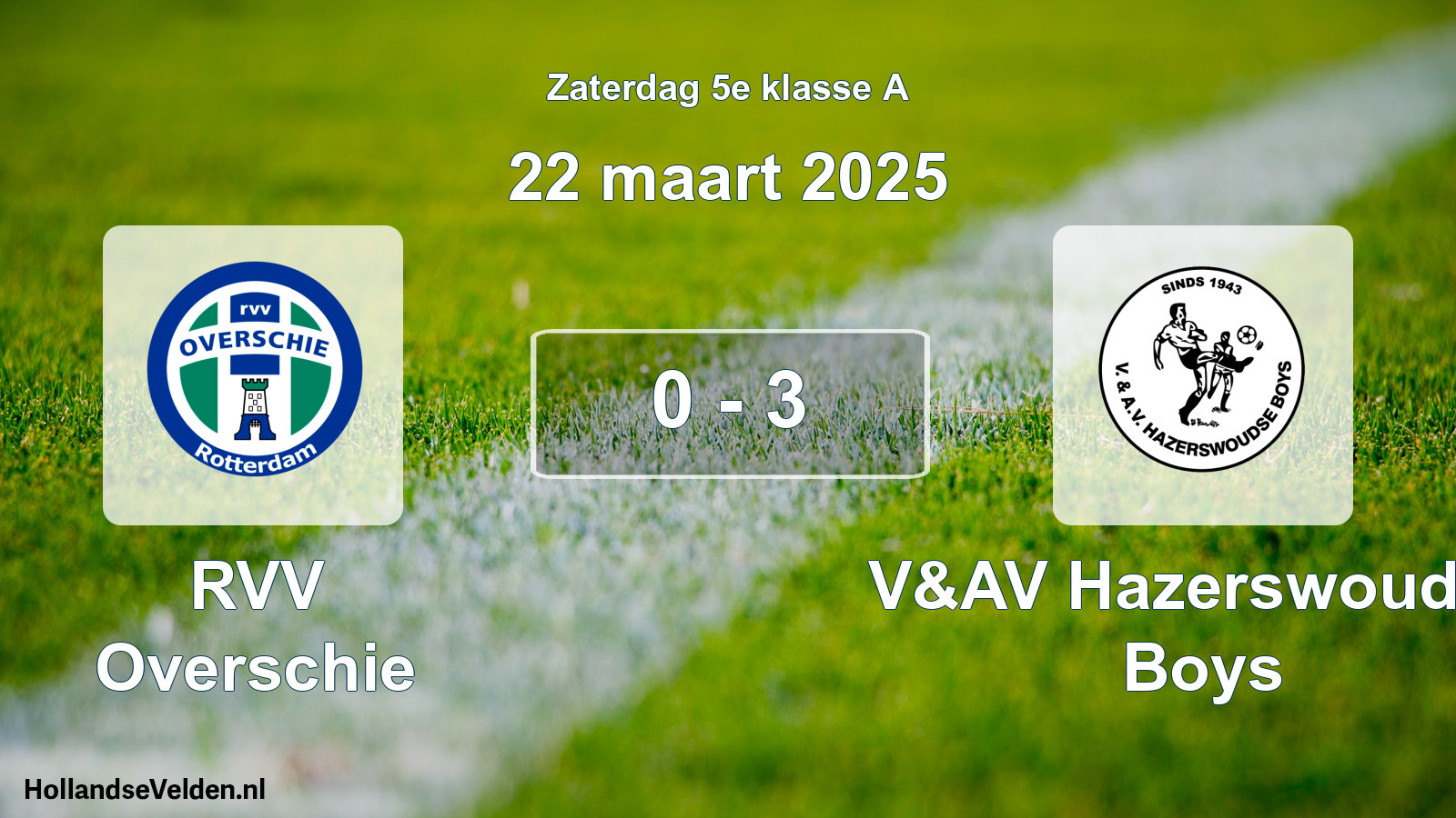 Total number of matches played: RVV Overschie - V&AV Hazerswoudse Boys 0 - 3 (22 March 2025)