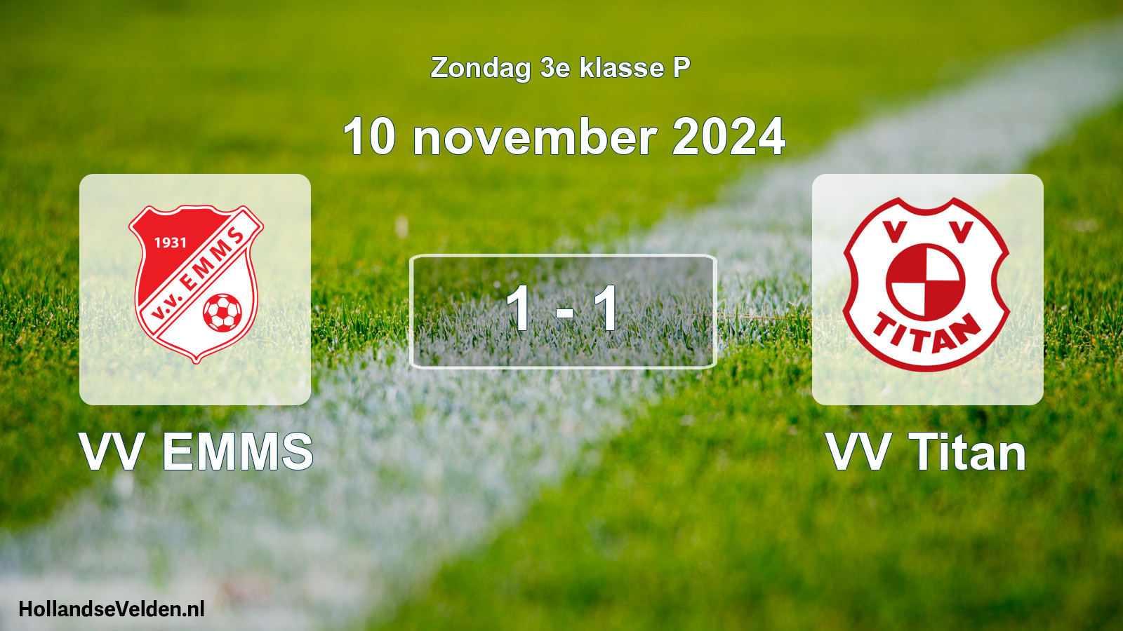 Total number of matches played: VV EMMS - VV Titan 1 - 1 (10 November 2024)