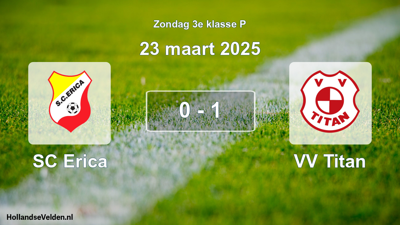 Total number of matches played: SC Erica - VV Titan 0 - 1 (23 March 2025)
