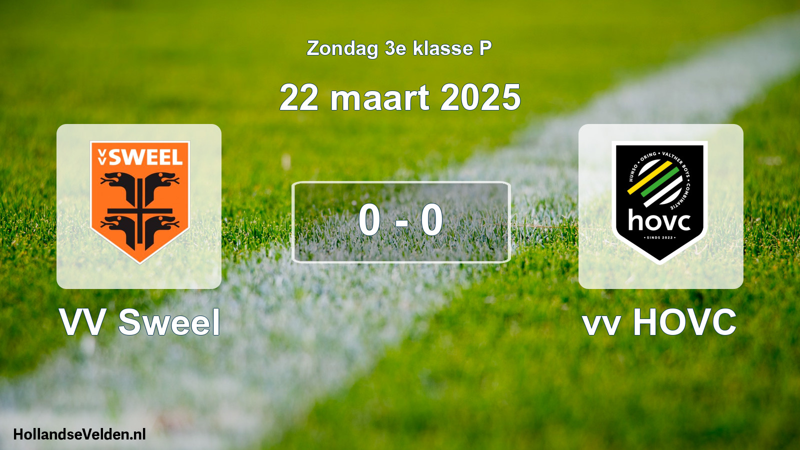 Total number of matches played: VV Sweel - vv HOVC 0 - 0 (22 March 2025)