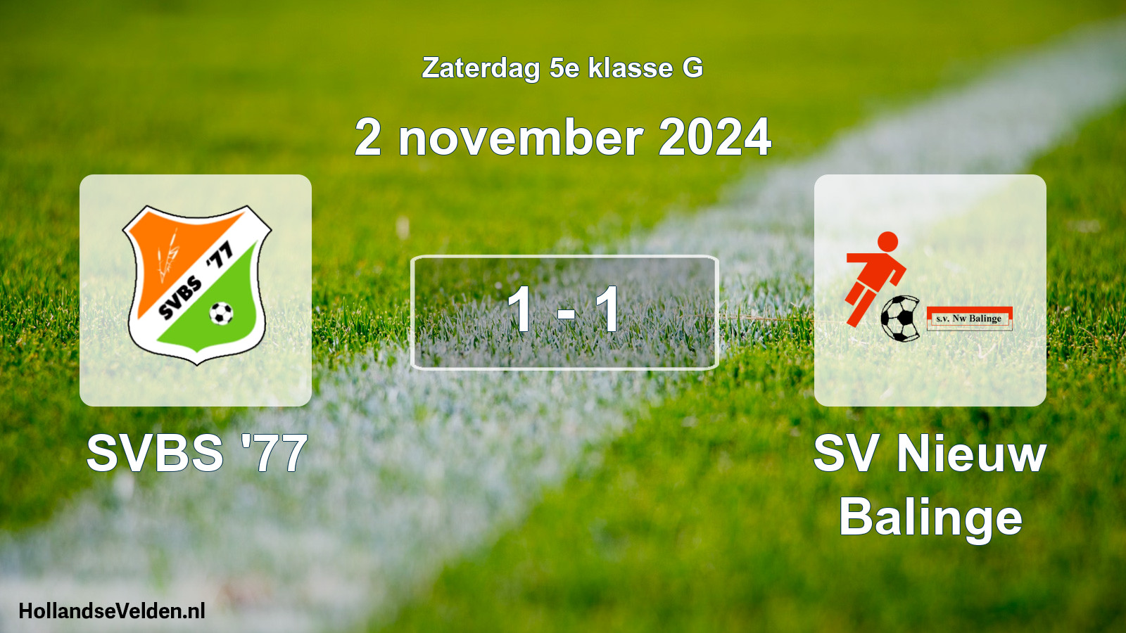 Total number of matches played: SVBS '77 - SV Nieuw Balinge 1 - 1 (2 November 2024)