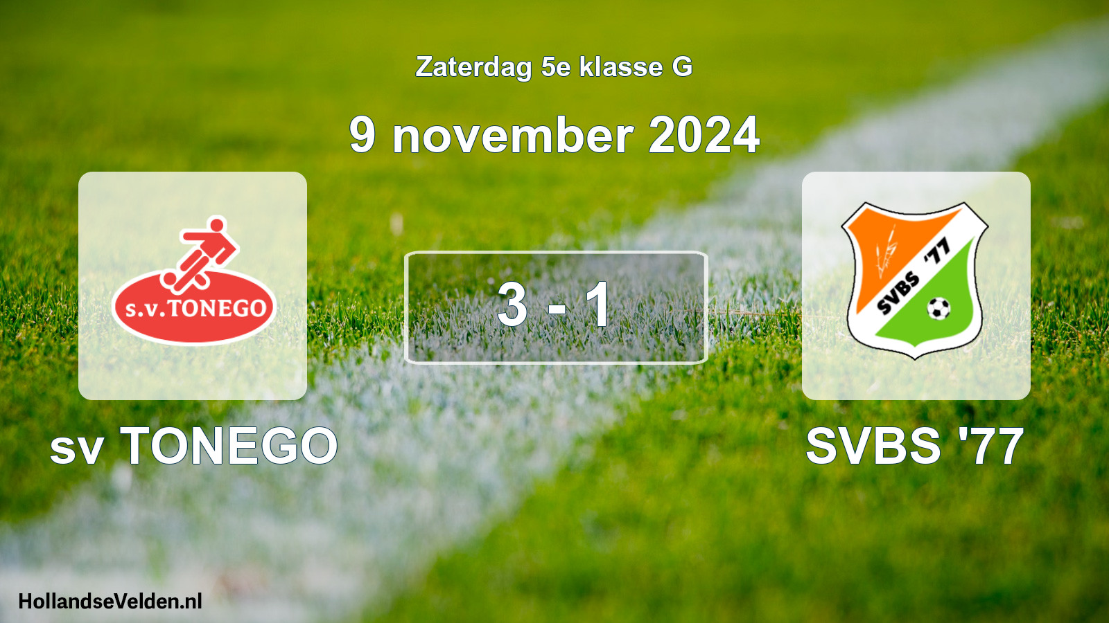 Total number of matches played: sv TONEGO - SVBS '77 3 - 1 (9 November 2024)