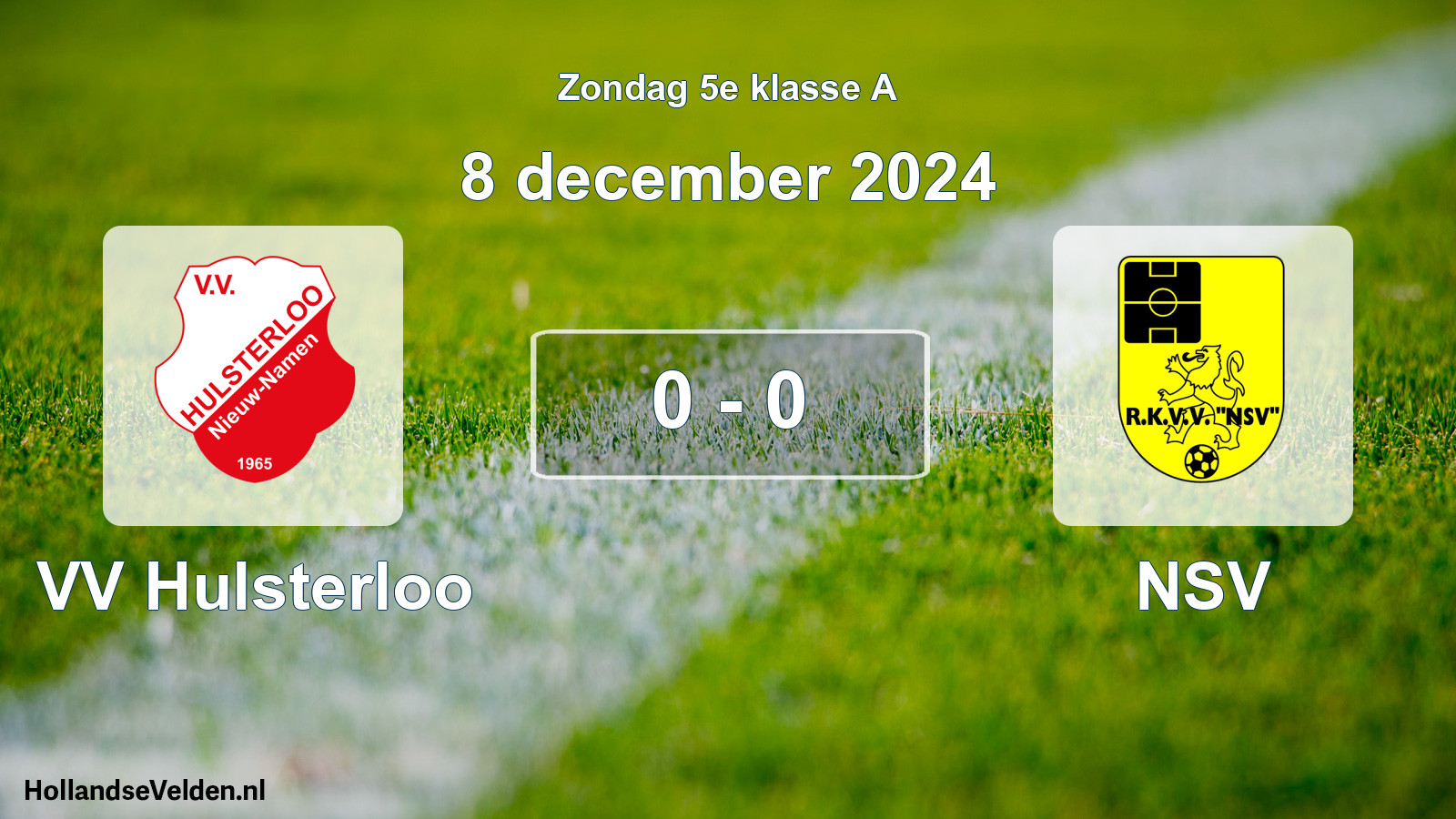 Total number of matches played: VV Hulsterloo - NSV 0 - 0 (8 December 2024)