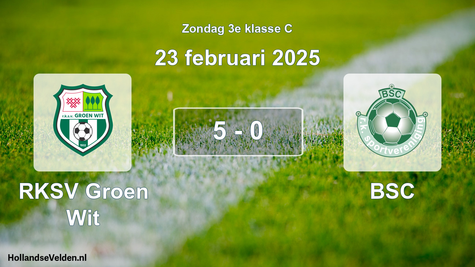 Total number of matches played: RKSV Groen Wit - BSC 5 - 0 (23 February 2025)