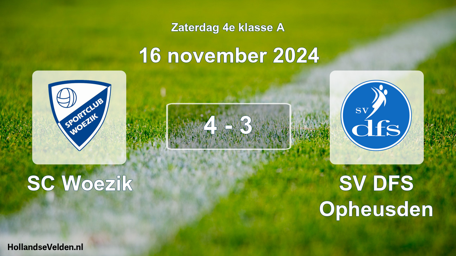 Total number of matches played: SC Woezik - SV DFS Opheusden 4 - 3 (16 November 2024)