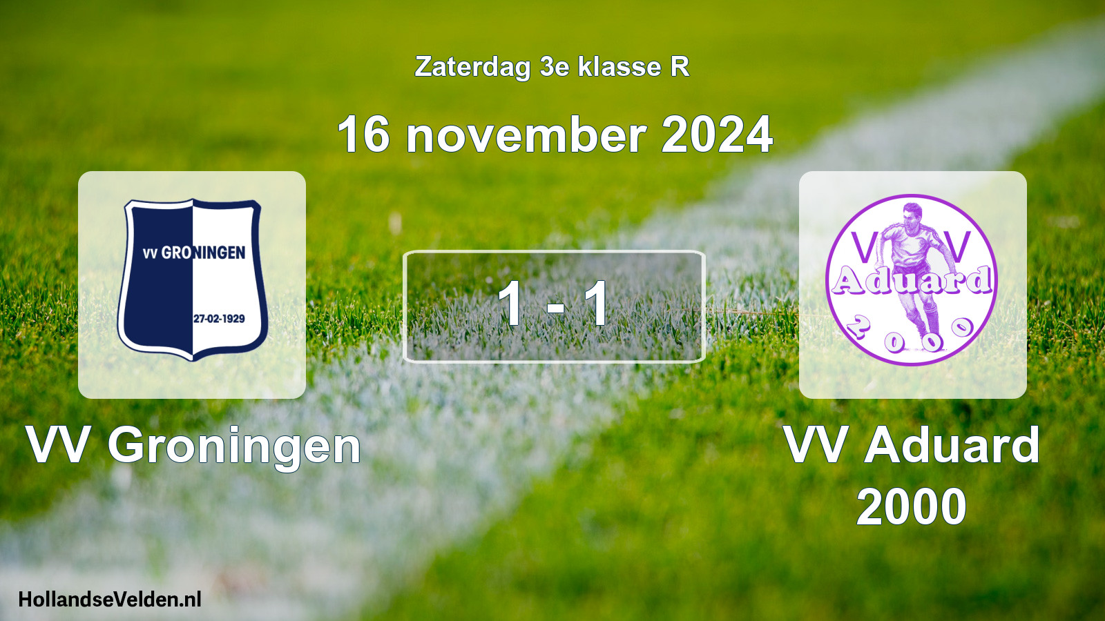 Total number of matches played: VV Groningen - VV Aduard 2000 1 - 1 (16 November 2024)