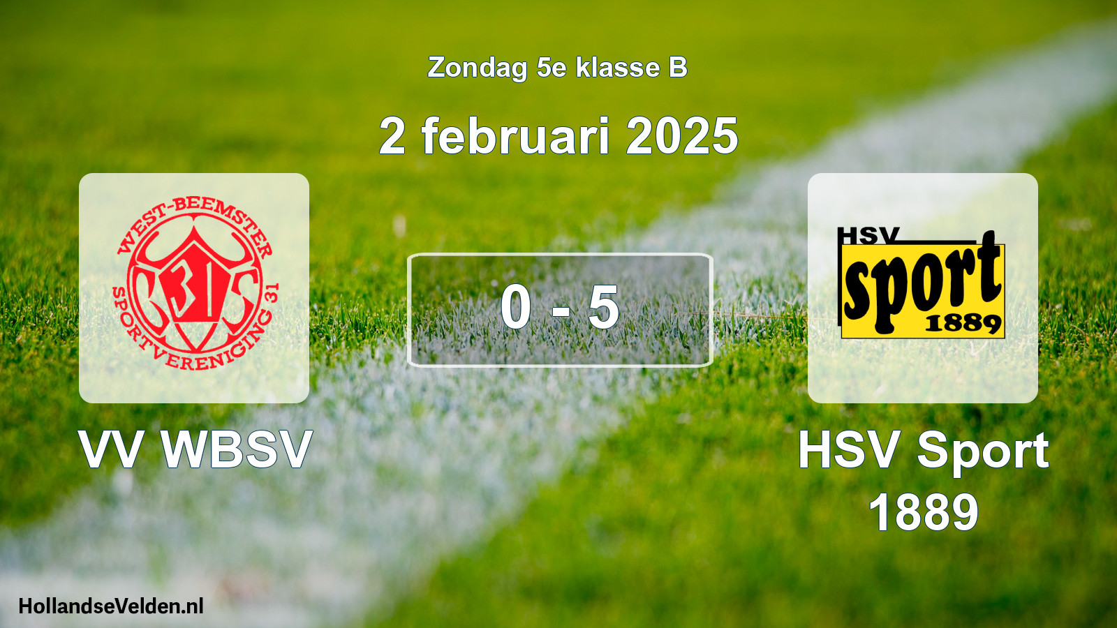 Total number of matches played: VV WBSV - HSV Sport 1889 0 - 5 (2 February 2025)