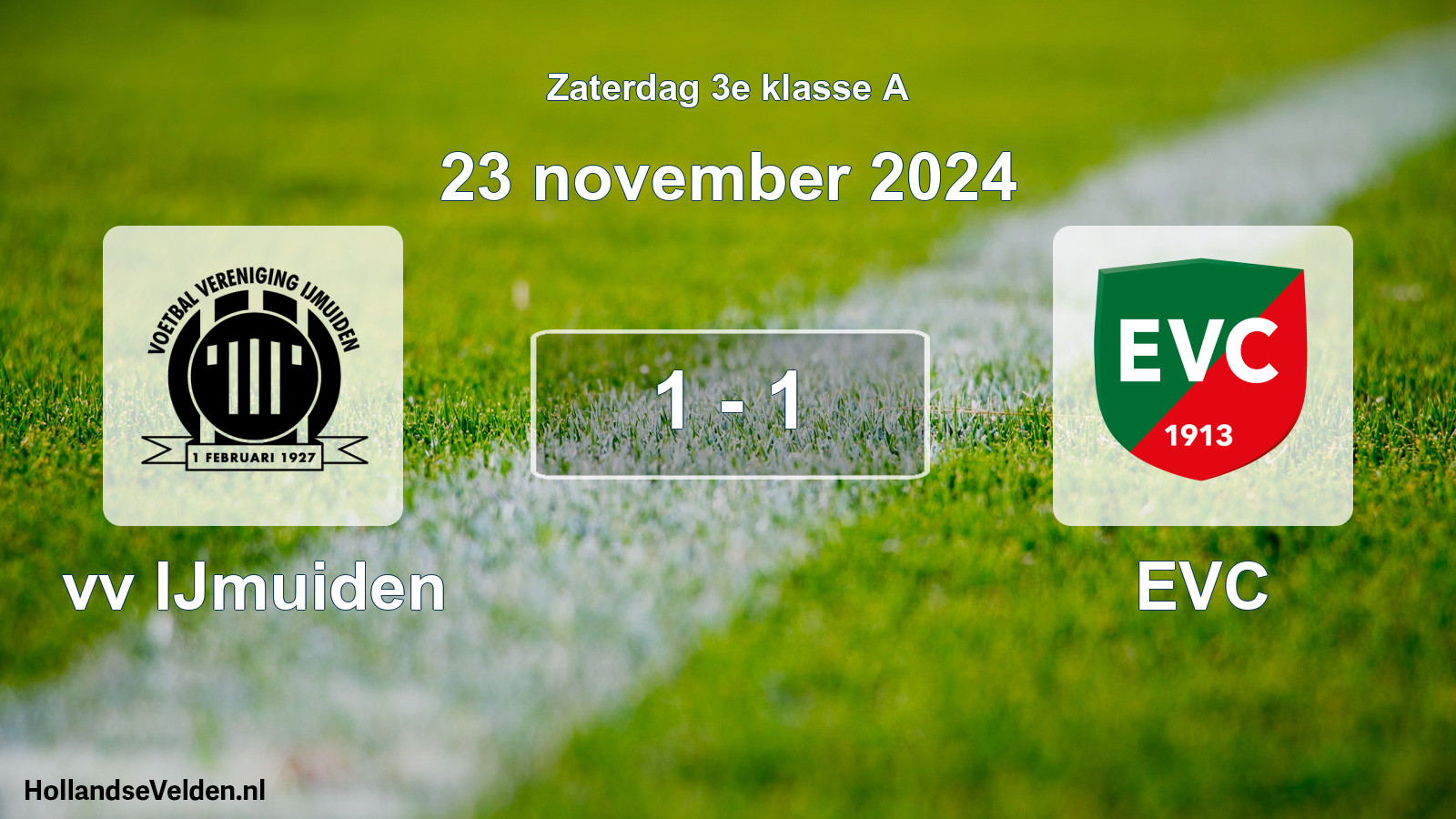 Total number of matches played: vv IJmuiden - EVC 1 - 1 (23 November 2024)